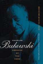 Absence of the Hero - Charles Bukowski, David Calonne