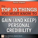 The Top 10 Things You Must Know to Gain (and Keep) Personal Credibility (FT Press Delivers Shorts) - Sandy Allgeier