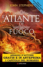 L'atlante di fuoco - Assaggi d'autore gratuiti: Tre bambini. Due mondi. Una profezia - John Stephens, Giovanni Garbellini