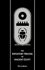 The Initiatory Process in Ancient Egypt (Rosicrucian Order AMORC Kindle Editions) - Max Guilmot, Ralph M. Lewis