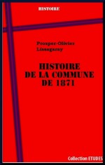 Histoire de La Commune de 1871 (French Edition) - Prosper-Olivier Lissagaray