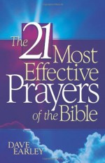 21 Most Effective Prayers in the Bible (Barbour Value Paperback) - Dave Earley