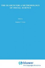 The Search for a Methodology of Social Science: Durkheim, Weber, and the Nineteenth-Century Problem of Cause, Probability, and Action - Stephen P. Turner