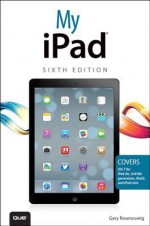 My iPad (Covers iOS 7 on iPad 2, 3rd/4th Generation and iPad Mini) - Gary Rosenzweig