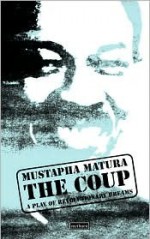 The Coup: A Play of Revolutionary Dreams. - Mustapha Matura