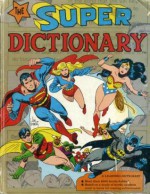 The Super Dictionary - Mary Z. Holmes, Kathleen Fischer, Wendy Shore, Mario Fantini, Susan Katz, Virginia G. Clammer, Darby Holmes, Thomas O. Frostman, Cynthia Lewin, James A. Schulz, Sally Paynter