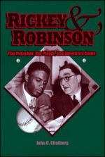 Rickey & Robinson: The Preacher, the Player, and America's Game - John C. Chalberg