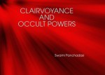 CLAIRVOYANCE AND OCCULT POWERS - Swami Panchadasi