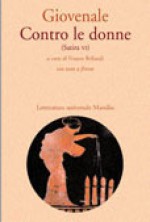 Contro le donne (Satira VI) - Juvenal, Franco Bellandi