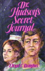 Dr. Hudson's Secret Journal - Lloyd C. Douglas