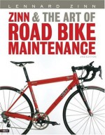 Zinn and the Art of Road Bike Maintenance - Lennard Zinn, Todd Telander