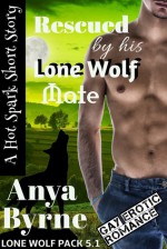 Rescued by His Lone Wolf Mate - Anya Byrne