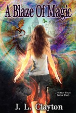 A Blaze of Magic: Chosen Saga Book Two - J.L. Clayton