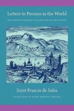 Letters to Persons in the World: The Veuillot-Mackey Collection of 186 Letters - Francis de Sales