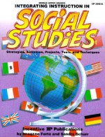 Integrating Instruction in Social Studies: Strategies, Activities, Projects, Tools, and Techniques - Imogene Forte, Jan Keeling, Sandra Schurr