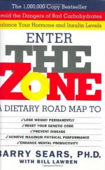 Enter The Zone: A Dietary Road map - Barry Sears, Bill Lawren