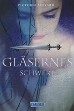 Die Farben des Blutes, Band 2: Gläsernes Schwert - Victoria Aveyard, Birgit Schmitz