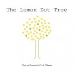 The Lemon Dot Tree - D.A. Schwartz