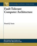 Fault Tolerant Computer Architecture - Daniel Sorin