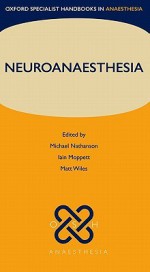 Neuroanaesthesia - Michael Nathanson, Iain Moppett, Matt Wiles