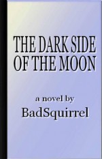 The Dark Side of the Moon - BadSquirrel