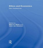 Ethics and Economics - White and Va: New Perspectives - Mark D White, Irene Van Staveren