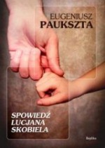 Spowiedź Lucjana Skobiela - Eugeniusz Paukszta