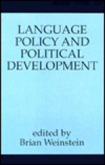 Language Policy and Political Development - Brian Weinstein