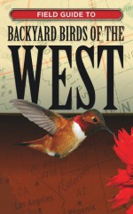 Field Guide to Backyard Birds of the West - Cool Springs Press