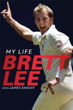 Brett Lee - My Life - Brett Lee, James Knight