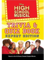 Disney High School Musical Trivia/Quiz Book: Expert Edition - N.B. Grace, Kieran Viola