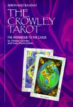 The Crowley Tarot: The Handbook to the Cards - Hajo Banzhaf