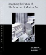 Imagining the Future of The Museum of Modern Art: Studies in Modern Art 7 - Robert Irwin, Steven Holl, Elizabeth Murray, Richard Serra