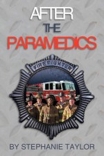 After the Paramedics - Stephanie Taylor