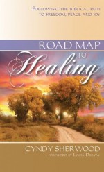 Road Map to Healing - Cyndy Sherwood, Linda Dillow