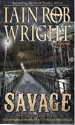 Savage: An Apocalyptic Horror Novel - Iain Rob Wright