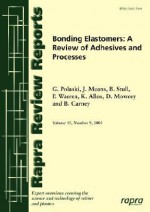 Bonding Elastomers: A Review Of Adhesives & Processes: Rapra Review Report 177 (Rapra Review Reports) - Daniel B. Mowrey, J. Means