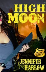 High Moon (A F.R.E.A.K.S. Squad Investigation Book 4) - Jennifer Harlow