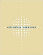 Application Cases in Management Information Systems - James N. Morgan, James Morgan