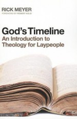 God's Timeline: An Introduction to Theology for Laypeople - Rick Meyer, Robert Kolb