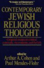 Contemporary Jewish Religious Thought: Original Essays On Critical Concepts, Movements, And Beliefs - Arthur Allen Cohen