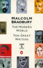 The Modern World: Ten Great Writers - Malcolm Bradbury