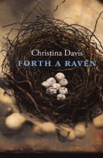 Forth A Raven - Christina Davis