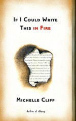 If I Could Write This in Fire - Michelle Cliff