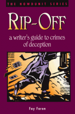 Rip-Off: A Writer's Guide to Crimes of Deception - Fay Faron