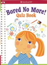 Bored No More: Quizzes and Activities to Bust Boredom in a Snap! - Aubre Andrus