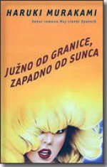 Južno od granice, zapadno od sunca - Haruki Murakami, Maja Šoljan