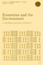 Economics And The Environment; A Materials Balance Approach - Allen V. Kneese, Robert U. Ayres