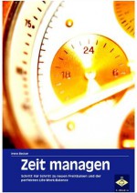 Zeit managen - Wie Sie im Handumdrehen mehr Produktivität erreichen und sich neue Freiräume schaffen (German Edition) - Irene Becker