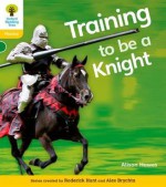 Training to Be a Knight - Alison Hawes, Roderick Hunt, Alex Brychta